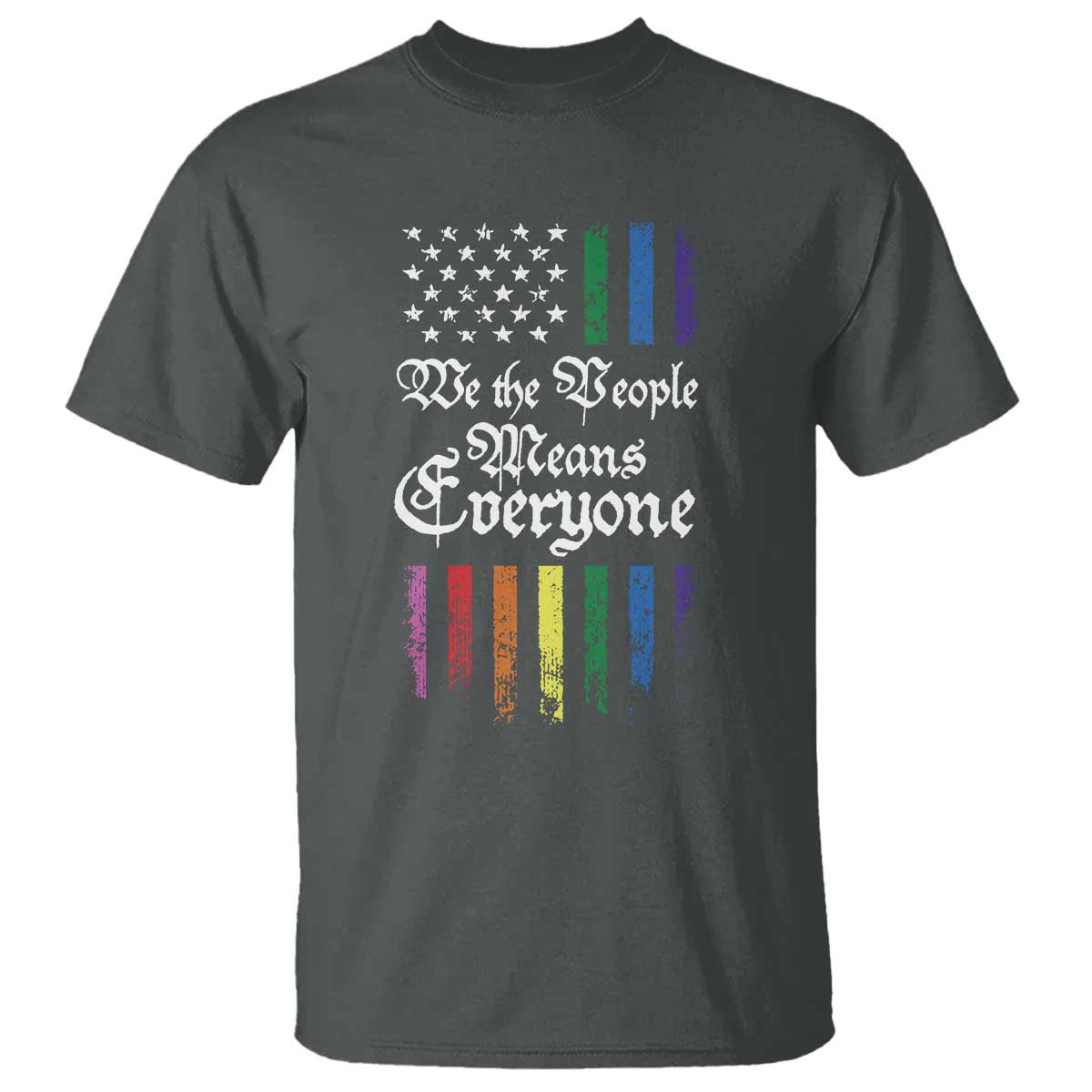 We The People Means Everyone T Shirt LGBTQ Rainbow USA Flag Gay Pride LGBT Ally TS10 Dark Heather Print Your Wear
