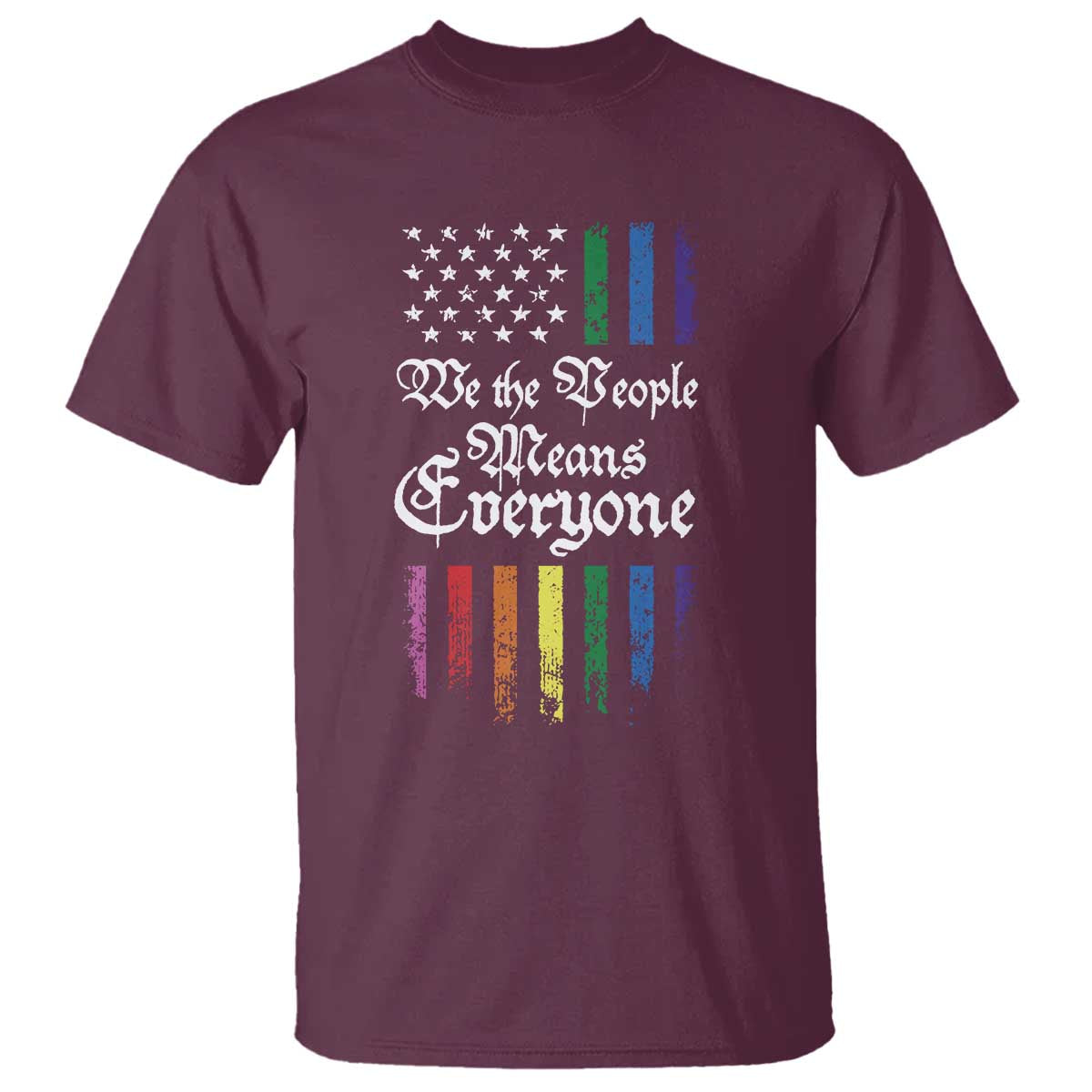 We The People Means Everyone T Shirt LGBTQ Rainbow USA Flag Gay Pride LGBT Ally TS10 Maroon Print Your Wear