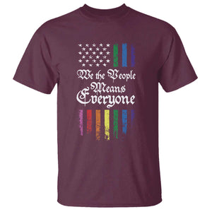 We The People Means Everyone T Shirt LGBTQ Rainbow USA Flag Gay Pride LGBT Ally TS10 Maroon Print Your Wear