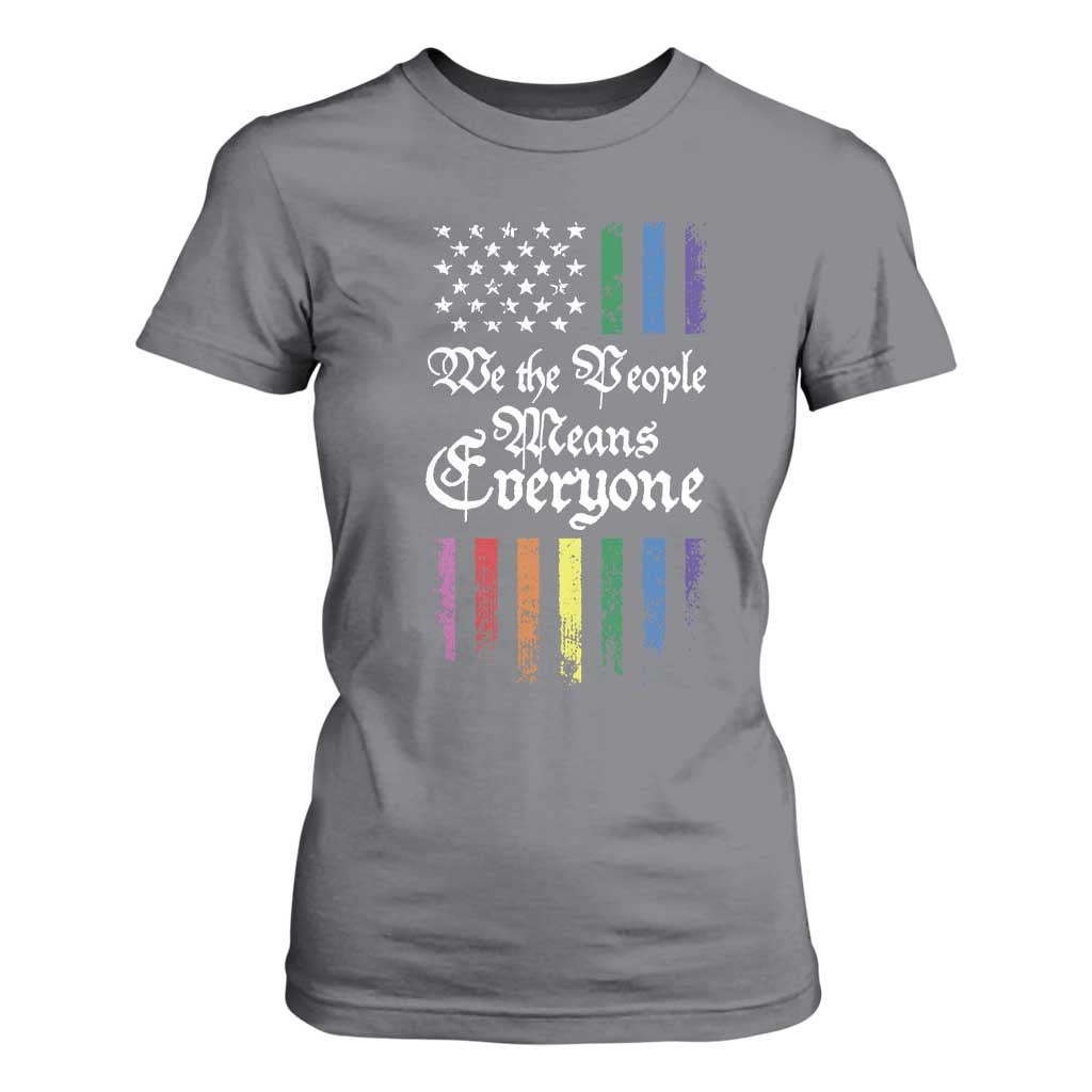 We The People Means Everyone T Shirt For Women LGBTQ Rainbow USA Flag Gay Pride LGBT Ally TS10 Charcoal Print Your Wear