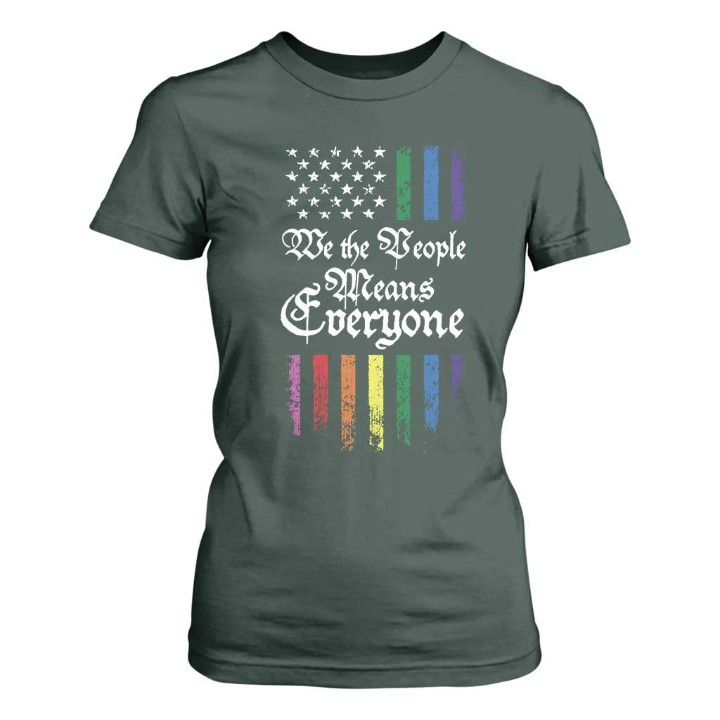 We The People Means Everyone T Shirt For Women LGBTQ Rainbow USA Flag Gay Pride LGBT Ally TS10 Dark Forest Green Print Your Wear