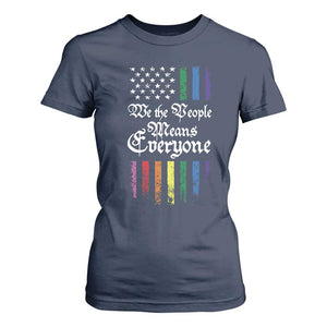 We The People Means Everyone T Shirt For Women LGBTQ Rainbow USA Flag Gay Pride LGBT Ally TS10 Navy Print Your Wear