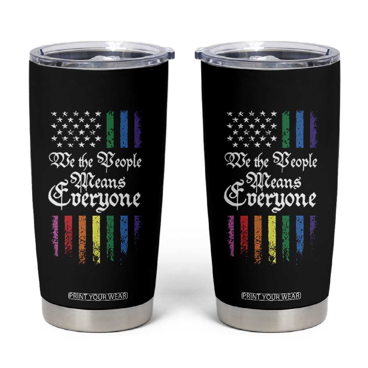 We The People Means Everyone Tumbler Cup LGBTQ Rainbow USA Flag Gay Pride LGBT Ally TS10 Black Print Your Wear