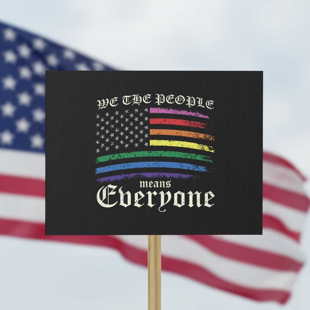 We The People Means Everyone Lgbt Equality Protest Sign USA LGBTQ Pride Flag TS10 Horizontal 18