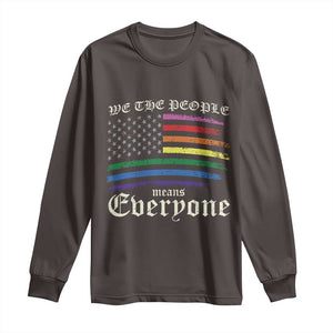 We The People Means Everyone Lgbt Equality Long Sleeve Shirt USA LGBTQ Pride Flag TS10 Dark Chocolate Print Your Wear