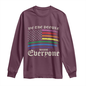 We The People Means Everyone Lgbt Equality Long Sleeve Shirt USA LGBTQ Pride Flag TS10 Maroon Print Your Wear