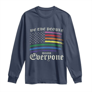 We The People Means Everyone Lgbt Equality Long Sleeve Shirt USA LGBTQ Pride Flag TS10 Navy Print Your Wear