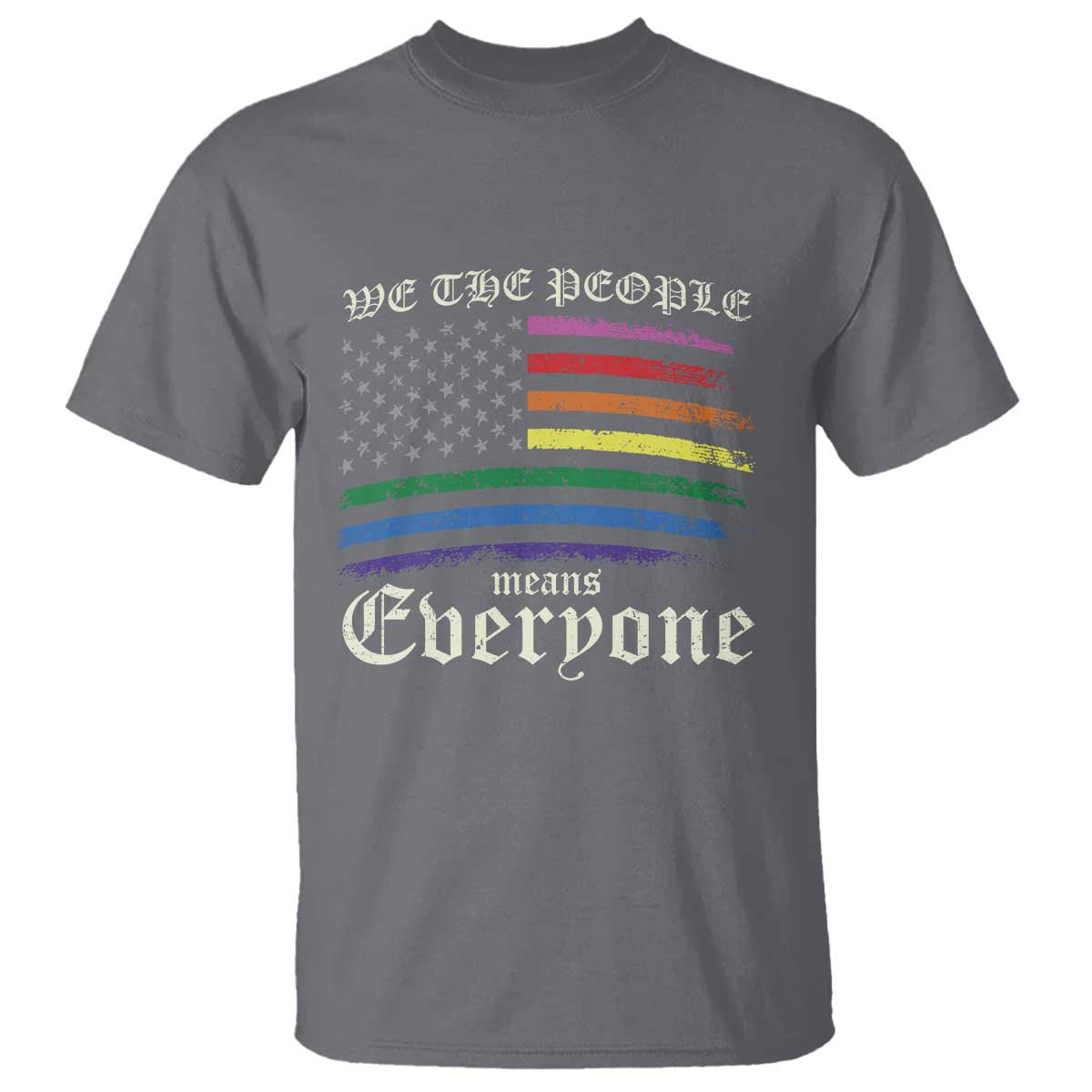 We The People Means Everyone Lgbt Equality T Shirt USA LGBTQ Pride Flag TS10 Charcoal Print Your Wear
