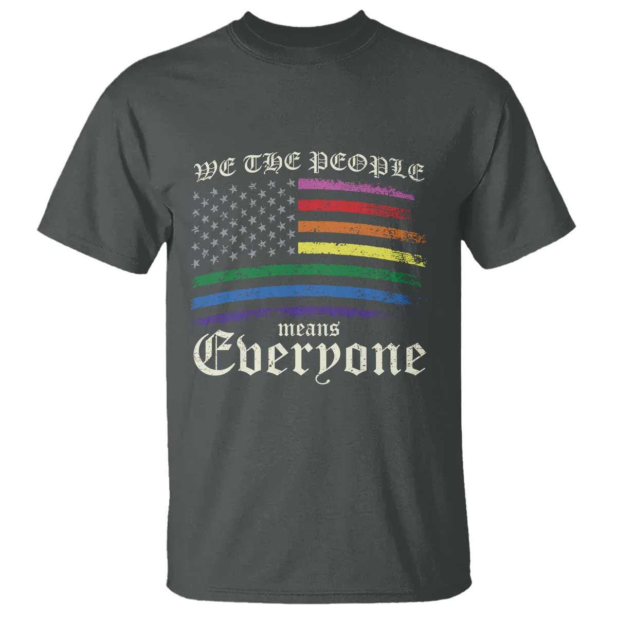 We The People Means Everyone Lgbt Equality T Shirt USA LGBTQ Pride Flag TS10 Dark Heather Print Your Wear