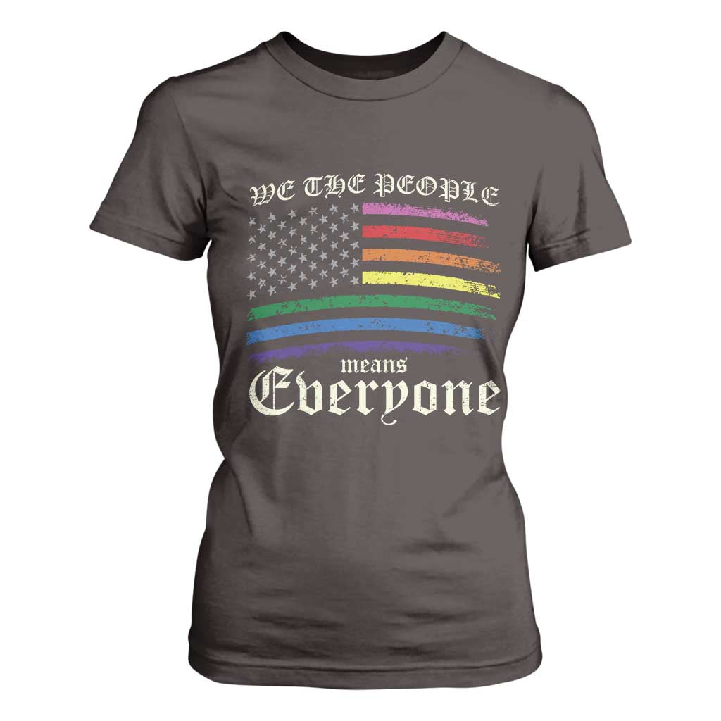 We The People Means Everyone Lgbt Equality T Shirt For Women USA LGBTQ Pride Flag TS10 Dark Chocolate Print Your Wear