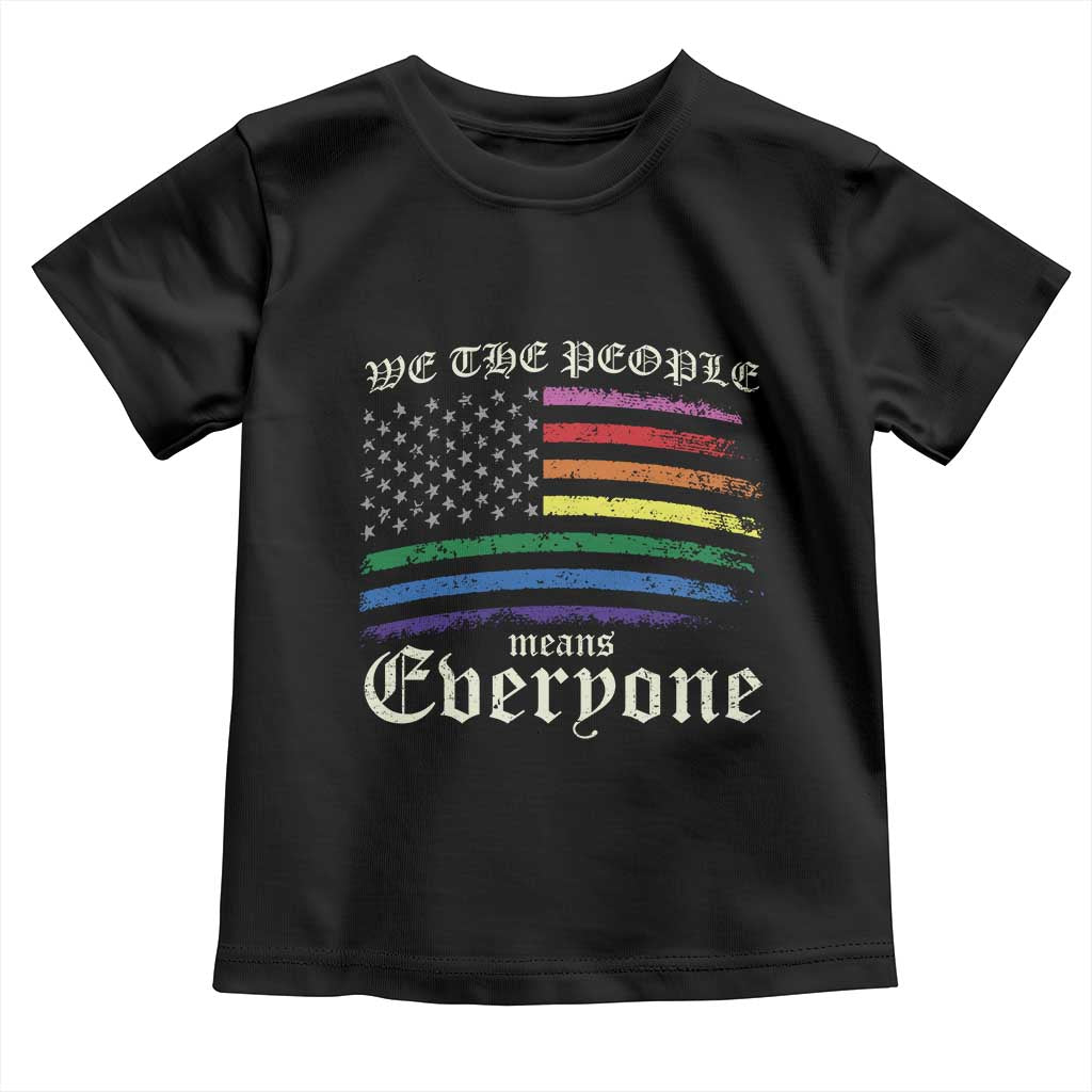 We The People Means Everyone Lgbt Equality Toddler T Shirt USA LGBTQ Pride Flag TS10 Black Print Your Wear