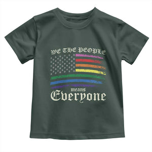 We The People Means Everyone Lgbt Equality Toddler T Shirt USA LGBTQ Pride Flag TS10 Dark Forest Green Print Your Wear