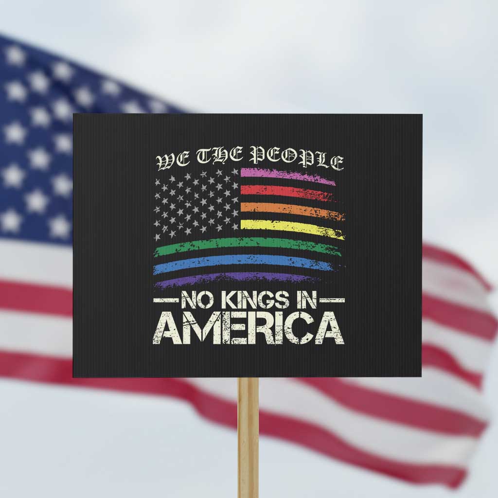 No Kings In America Protest Sign We The People USA LGBTQ Pride Flag TS10 Horizontal 18