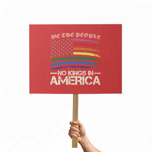 No Kings In America Protest Sign We The People USA LGBTQ Pride Flag TS10 Horizontal 18" × 24" Red Print Your Wear
