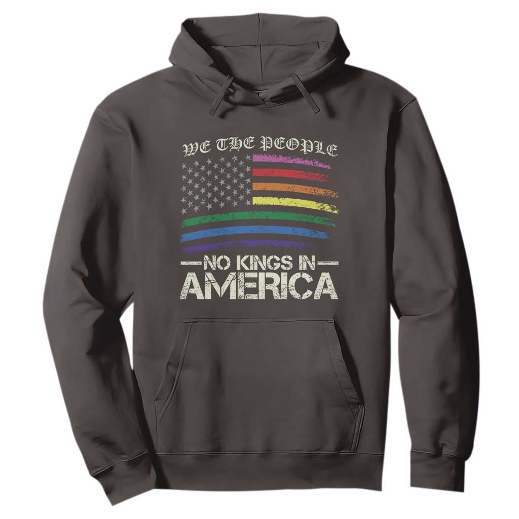 No Kings In America Hoodie We The People USA LGBTQ Pride Flag TS10 Dark Chocolate Print Your Wear