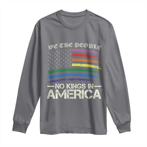 No Kings In America Long Sleeve Shirt We The People USA LGBTQ Pride Flag TS10 Charcoal Print Your Wear