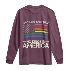 No Kings In America Long Sleeve Shirt We The People USA LGBTQ Pride Flag TS10 Maroon Print Your Wear