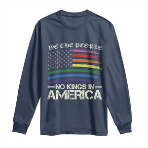 No Kings In America Long Sleeve Shirt We The People USA LGBTQ Pride Flag TS10 Navy Print Your Wear