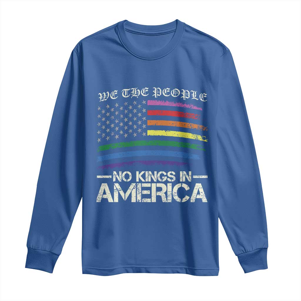 No Kings In America Long Sleeve Shirt We The People USA LGBTQ Pride Flag TS10 Royal Blue Print Your Wear