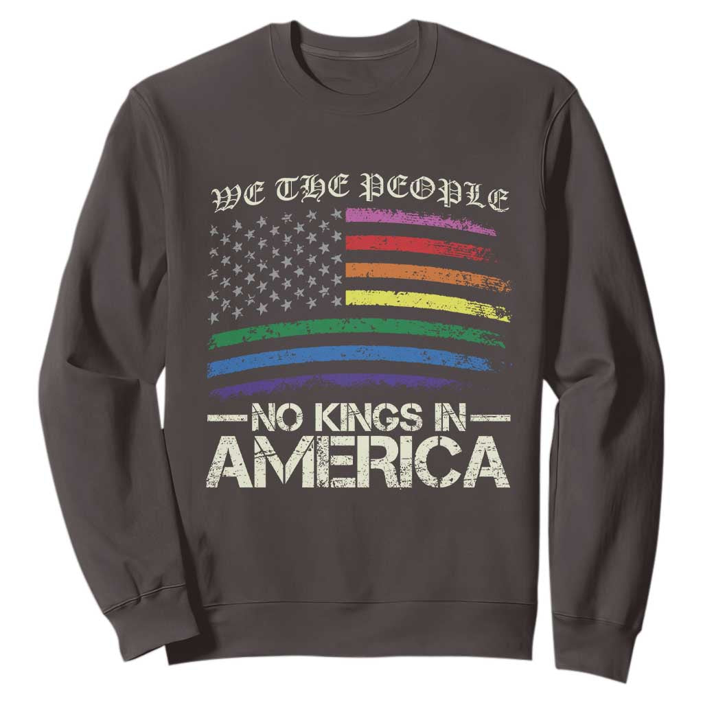 No Kings In America Sweatshirt We The People USA LGBTQ Pride Flag TS10 Dark Chocolate Print Your Wear