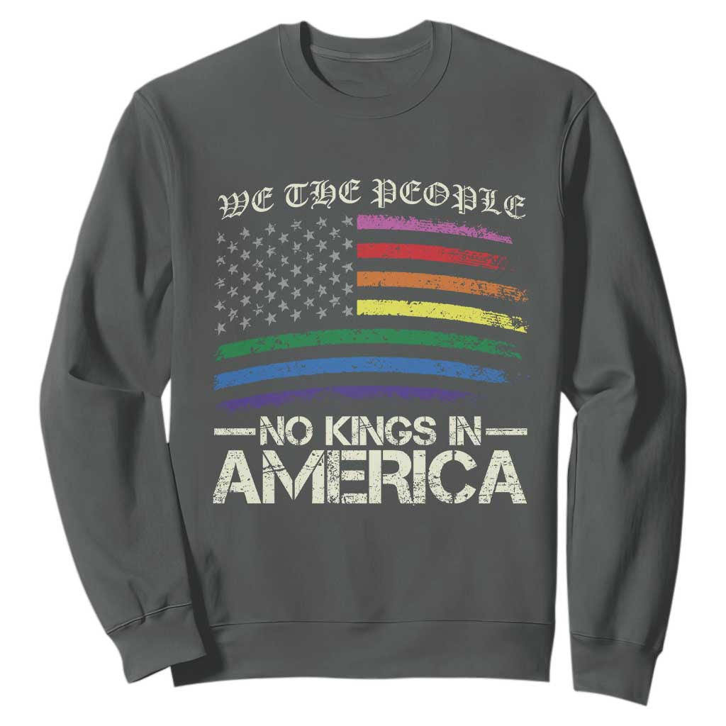 No Kings In America Sweatshirt We The People USA LGBTQ Pride Flag TS10 Dark Heather Print Your Wear