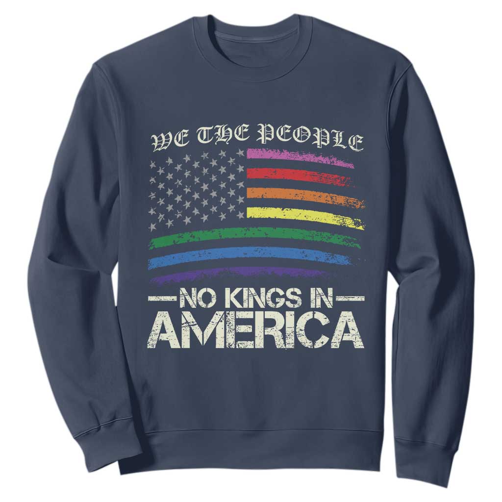 No Kings In America Sweatshirt We The People USA LGBTQ Pride Flag TS10 Navy Print Your Wear