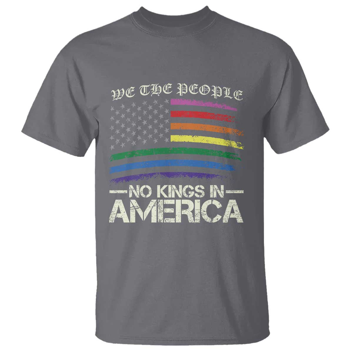 No Kings In America T Shirt We The People USA LGBTQ Pride Flag TS10 Charcoal Print Your Wear