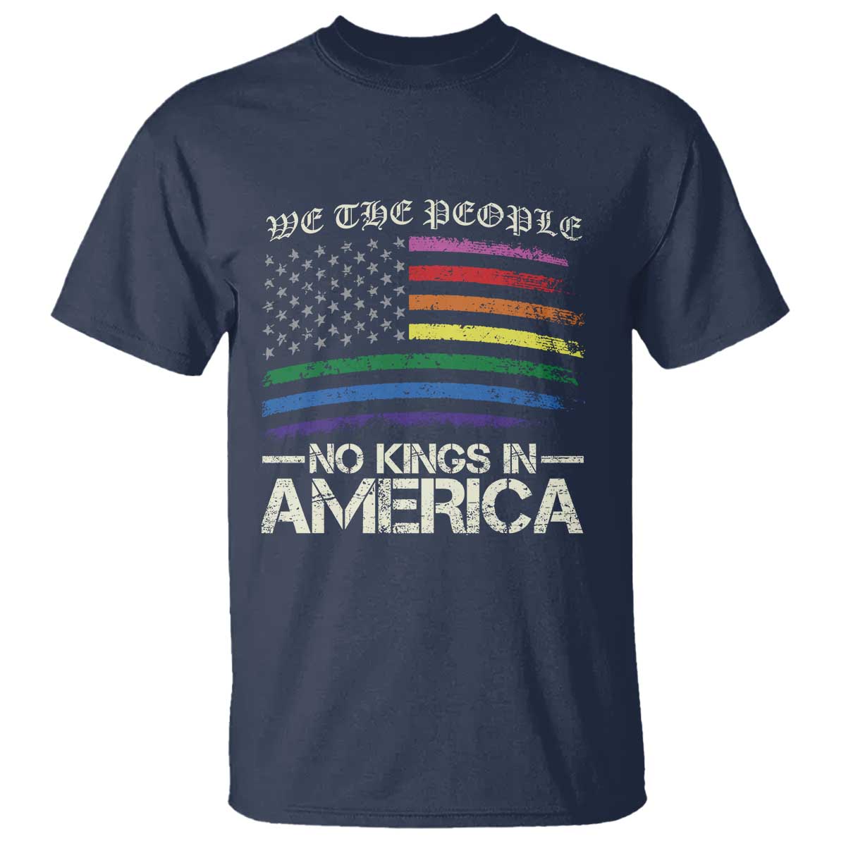 No Kings In America T Shirt We The People USA LGBTQ Pride Flag TS10 Navy Print Your Wear