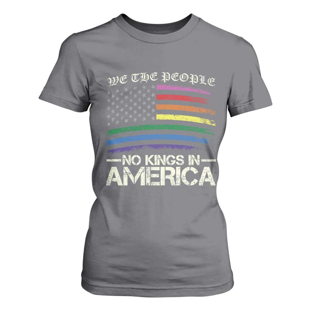 No Kings In America T Shirt For Women We The People USA LGBTQ Pride Flag TS10 Charcoal Print Your Wear