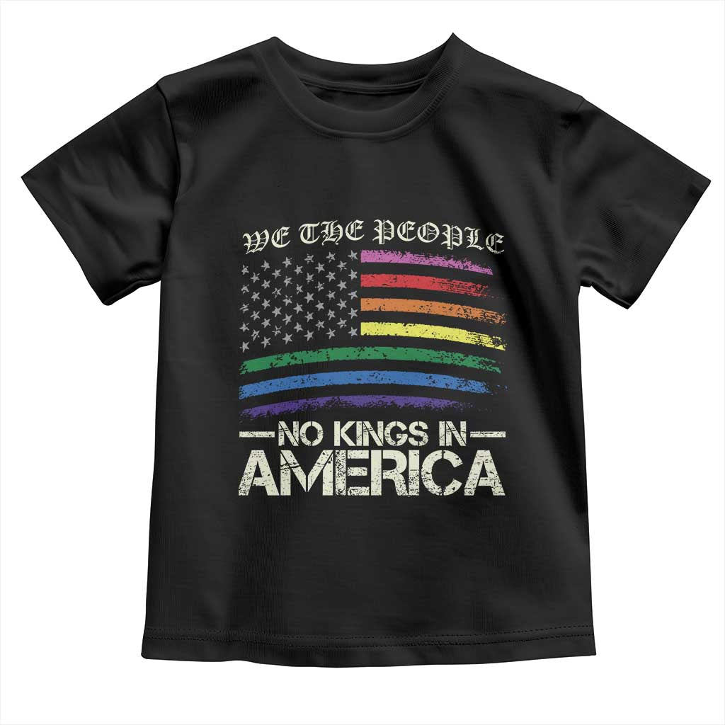 No Kings In America Toddler T Shirt We The People USA LGBTQ Pride Flag TS10 Black Print Your Wear