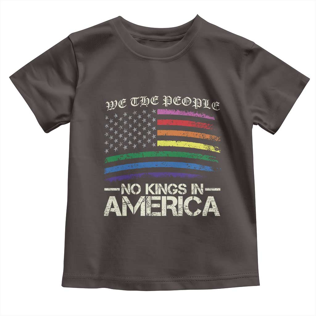 No Kings In America Toddler T Shirt We The People USA LGBTQ Pride Flag TS10 Dark Chocolate Print Your Wear