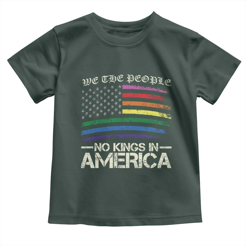 No Kings In America Toddler T Shirt We The People USA LGBTQ Pride Flag TS10 Dark Forest Green Print Your Wear