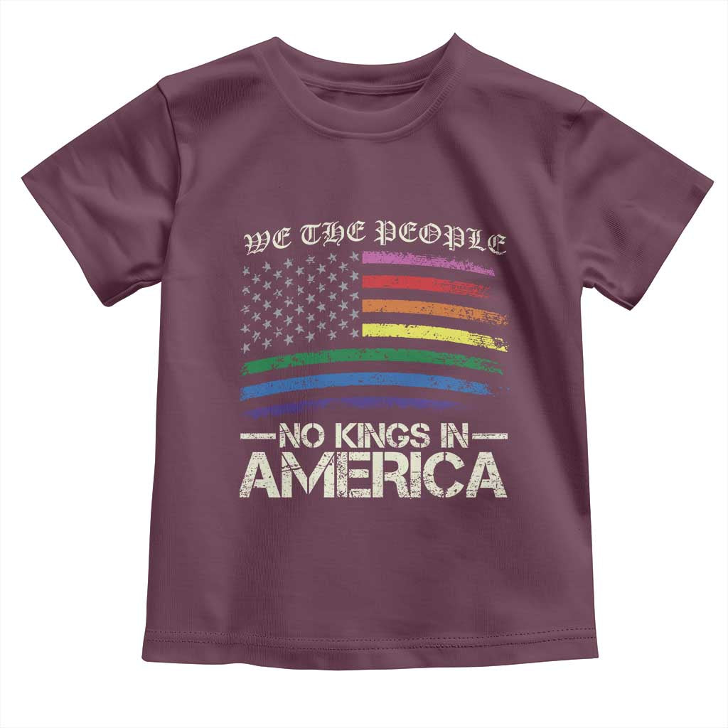 No Kings In America Toddler T Shirt We The People USA LGBTQ Pride Flag TS10 Maroon Print Your Wear