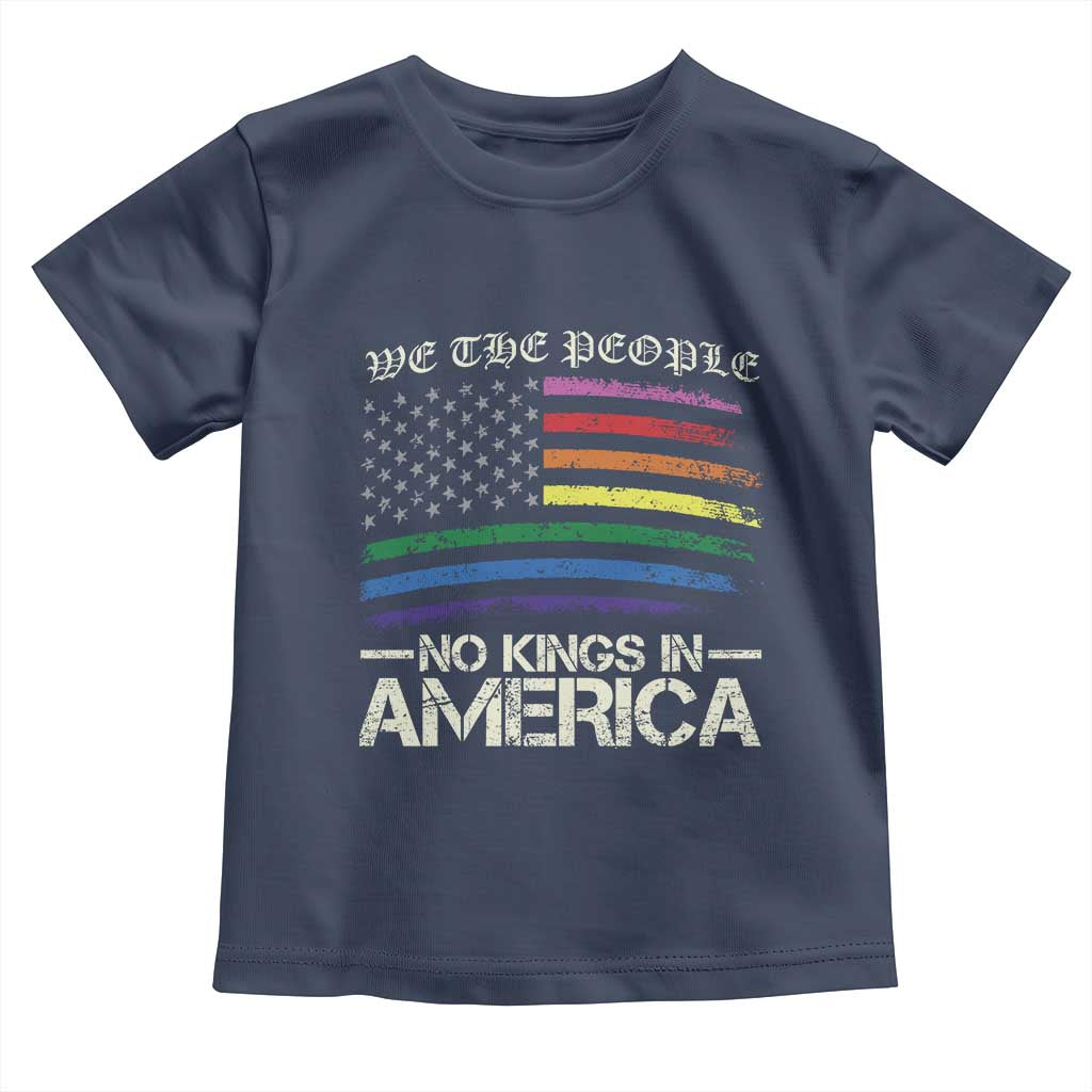 No Kings In America Toddler T Shirt We The People USA LGBTQ Pride Flag TS10 Navy Print Your Wear