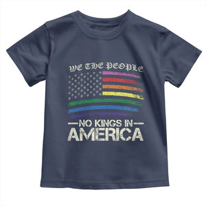 No Kings In America Toddler T Shirt We The People USA LGBTQ Pride Flag TS10 Navy Print Your Wear