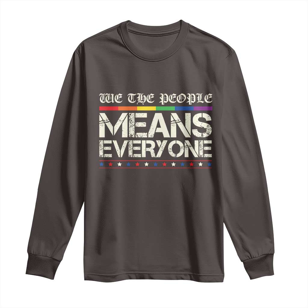 We The People Means Everyone Lgbt Equality Long Sleeve Shirt TS10 Dark Chocolate Print Your Wear
