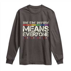 We The People Means Everyone Lgbt Equality Long Sleeve Shirt TS10 Dark Chocolate Print Your Wear
