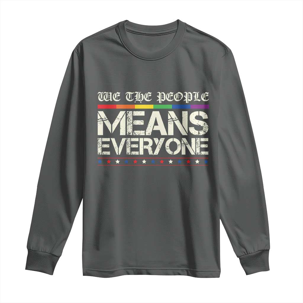 We The People Means Everyone Lgbt Equality Long Sleeve Shirt TS10 Dark Heather Print Your Wear