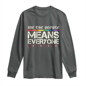 We The People Means Everyone Lgbt Equality Long Sleeve Shirt TS10 Dark Heather Print Your Wear