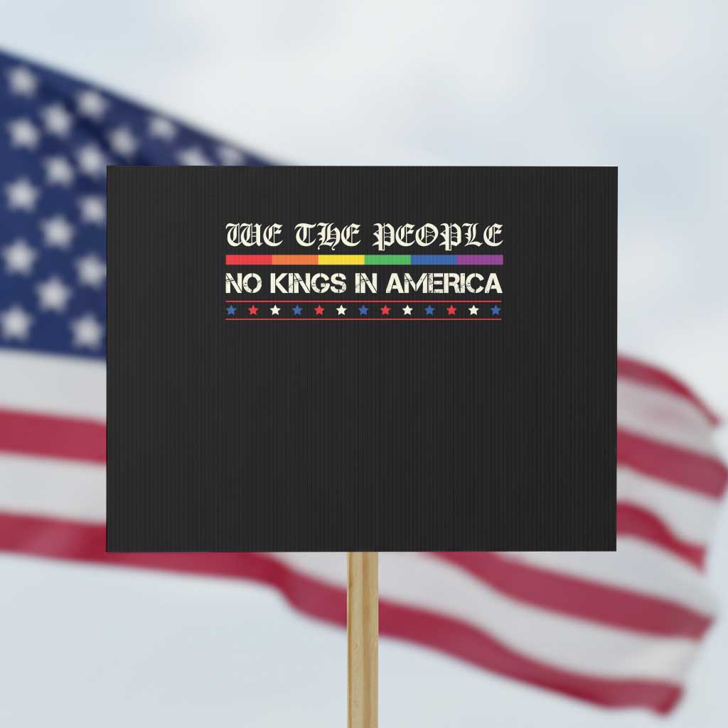 No Kings In America Protest Sign We The People Lgbt Equality TS10 Horizontal 18