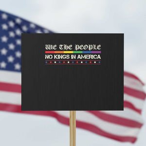 No Kings In America Protest Sign We The People Lgbt Equality TS10 Horizontal 18" × 24" Black Print Your Wear