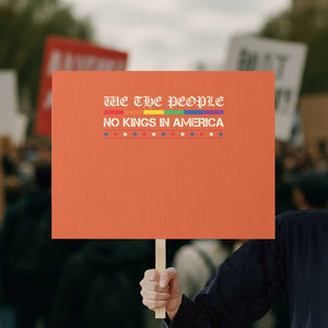 No Kings In America Protest Sign We The People Lgbt Equality TS10 Horizontal 18" × 24" Orange Print Your Wear