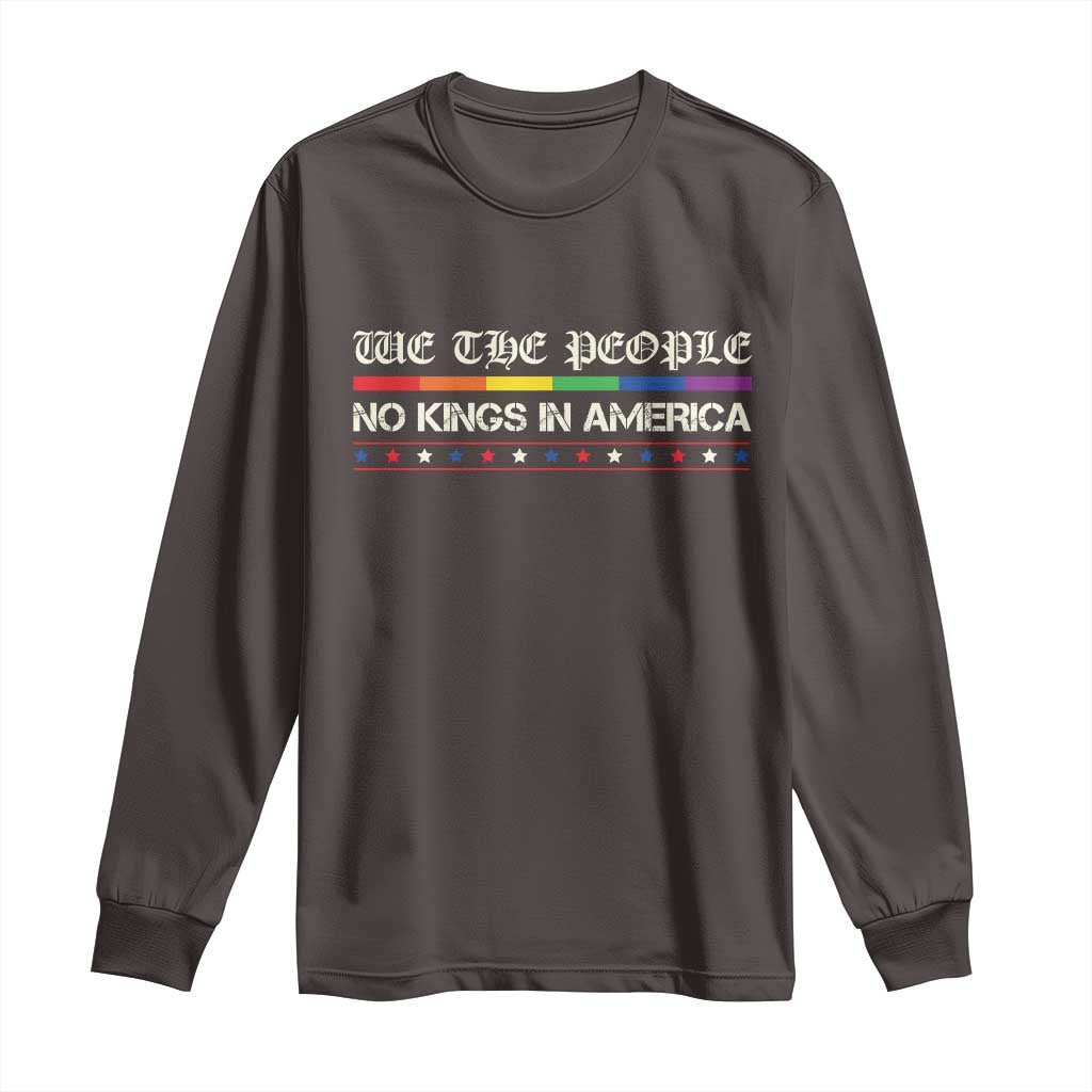 No Kings In America Long Sleeve Shirt We The People Lgbt Equality TS10 Dark Chocolate Print Your Wear
