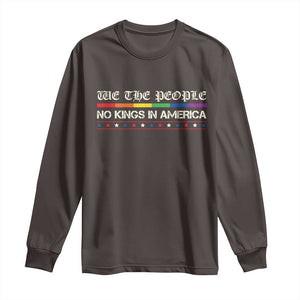 No Kings In America Long Sleeve Shirt We The People Lgbt Equality TS10 Dark Chocolate Print Your Wear