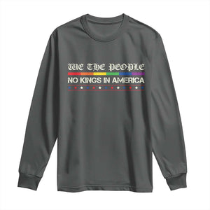 No Kings In America Long Sleeve Shirt We The People Lgbt Equality TS10 Dark Heather Print Your Wear