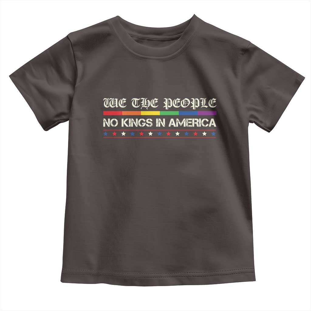No Kings In America Toddler T Shirt We The People Lgbt Equality TS10 Dark Chocolate Print Your Wear
