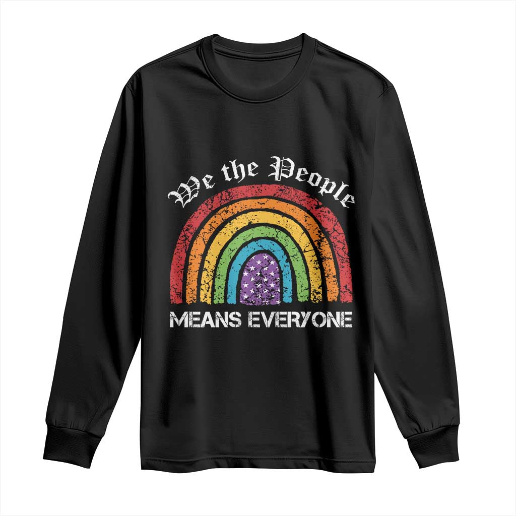 We The People Means Everyone Long Sleeve Shirt LGBTQ Rainbow Flag Gay Pride LGBT Ally Vintage TS10 Black Print Your Wear
