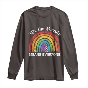 We The People Means Everyone Long Sleeve Shirt LGBTQ Rainbow Flag Gay Pride LGBT Ally Vintage TS10 Dark Chocolate Print Your Wear