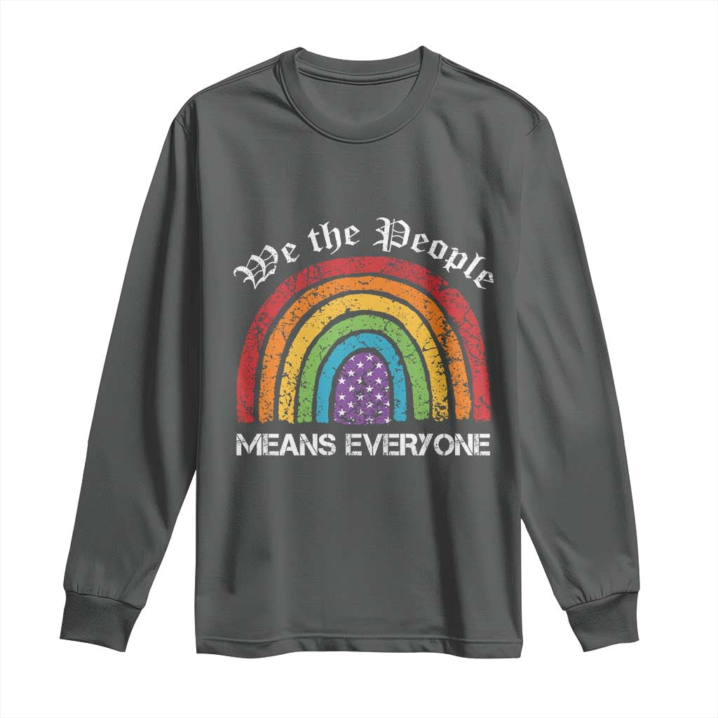 We The People Means Everyone Long Sleeve Shirt LGBTQ Rainbow Flag Gay Pride LGBT Ally Vintage TS10 Dark Heather Print Your Wear