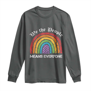 We The People Means Everyone Long Sleeve Shirt LGBTQ Rainbow Flag Gay Pride LGBT Ally Vintage TS10 Dark Heather Print Your Wear